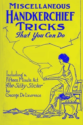 Miscellaneous Handkerchief Tricks That You Can Do