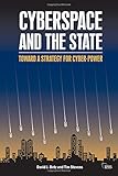 Cyberspace and the State: Towards a Strategy for Cyberpower (Adelphi Series)