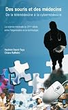 Des souris et des m�decins : De la t�l�m�decine � la cyberm�decine, la science m�dicale du 21e si�cle entre l'organisation et la technologie
