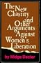 The New Chastity and Other Arguments Against Women's Liberation
