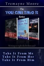 Click to Download Free Kindle Book -> The You Can Take It Series: Volumes 1-3 (Take It From Me, Take It From Her, Take It From Him)
