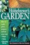 The Homebrewer's Garden: How to Easily Grow, Prepare, and Use Your Own Hops, Brewing Herbs, Malts