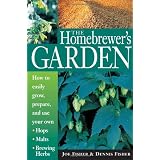 The Homebrewer's Garden: How to Easily Grow, Prepare, and Use Your Own Hops, Malts, Brewing Herbsby Joe Fisher