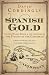 Spanish Gold: Captain Woodes Rogers and the True Story of the Pirates of the Caribbean