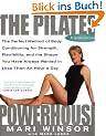 The Pilates Powerhouse: The Perfect Method of Body Conditioning for Strength, Flexibility, and the Shape You Have Always Wanted in Less Than a: The ... and Reshaping Your Body from Head to Toe