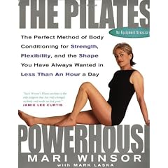 The Pilates Powerhouse: The Total Body Sculpting System for Losing Weight and Reshaping Your Body From Head to Toe