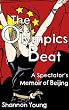 The Olympics Beat: A Spectator's Memoir of Beijing