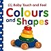 Colours and Shapes (Baby Touch and Feel) RS.176.00