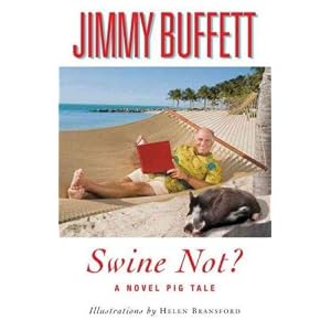 Swine Not?: A Novel by Jimmy Buffett ([Swine Not?: A Novel by Jimmy... by Jimmy Buffett