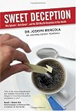 Sweet Deception: Why Splenda, NutraSweet, and the FDA May Be Hazardous to Your Health 51obX7A7cSL. SL160 Sweet Deception: Why Splenda, NutraSweet, and the FDA May Be Hazardous to Your Health