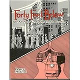 Forty Feet Below: The Story of Chicago's Freight Tunnels (Interurbans special)