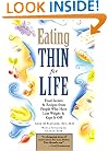 Eating Thin for Life: Food Secrets & Recipes from People Who Have Lost Weight & Kept It Off