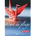 L'art du pliage : 50 mod�les d'origami