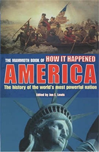 The Mammoth Book of How it Happened - America: America - Over 350 Eyewitness Accounts of American History in the Making, 1492-2002 (Mammoth Books)