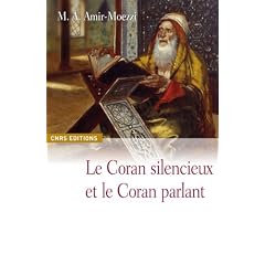 Le Coran silencieux et le Coran parlant : Sources scripturaires de l'islam entre histoire et ferveur