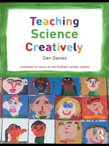 Teaching Science Creatively (Learning to Teach in the Primary School Series)