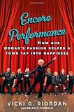 Encore Performance: How One Woman s Passion Helped a Town Tap Into Happiness