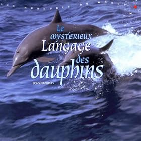 Le Mysterieux Langage Des Dauphins
