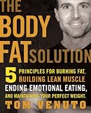 The Body Fat Solution: Five Principles for Burning Fat, Building Lean Muscles, Ending Emotional Eating, and Maintaining Your Perfect Weight