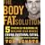 Body Fat Solution: Five Principles for Burning Fat, Building Lean Muscles, Ending Emotional Eating, and Maintaining Your Perfect Weight