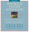 Women Food and God: An Unexpected Path to Almost Everything