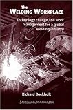 The Welding Workplace: Technology Change and Work Management for a Global Welding Industry
