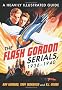 The Flash Gordon Serials, 1936-1940: A Heavily Illustrated Guide