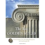 The Ten Golden Rules: Ancient Wisdom from the Greek Philosophers on Living the Good Life