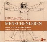 Menschenleben - 2 CDs: Leben, Natur, Wissenschaft - Alles was man wissen muss - Detlev Ganten, Thomas Deichmann, Thilo Spahl, Matthias Ponnier