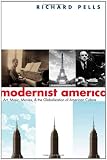 Modernist America: Art, Music, Movies, and the Globalization of American Culture