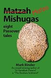 Matzah Mishugas - eight passover tales