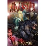 Animal Behavior and Other Tales of Lycanthropy: A Chilling Collection of Werewolf Horrorby Keith Gouveia