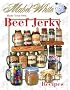 Beef and Other Meat Jerky Recipes by Deborah Dolen
