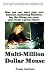 Multi-Million Dollar Mouse - How to Earn Your Own Tuition for School