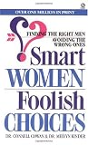 Smart Women/Foolish Choices: Finding the Right Men Avoiding the Wrong Ones (Signet)