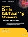 Beginning Oracle Database 11g Administration: From Novice to Professional (Expert's Voice in Oracle)