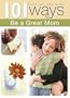 101 Ways to Be a Great Mom