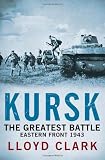Kursk: The Greatest Battle: The Greatest Tank Battle