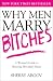 Why Men Marry Bitches