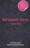 Seriously sexy. 1, a collection of twenty erotic stories