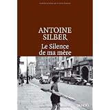 Le Silence de ma m�repar Antoine Silber
