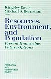 Resources, environment, and population : present knowledge, future options