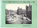 Wolverhampton in the 1930s & '40s