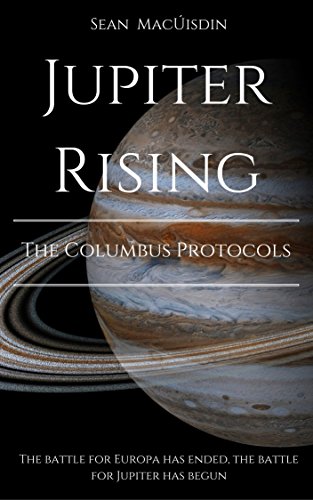Jupiter Rising - The Columbus Protocols (The Gliesium Chronicles Book 2)