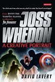 Joss Whedon, a creative portrait : from Buffy the Vampire Slayer to Marvel's The Avengers