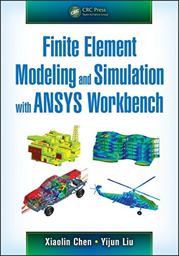 Finite Element Modeling and Simulation with ANSYS Workbench Finite Element Modeling and Simulation with ANSYS Workbench