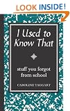 I Used to Know That: Stuff You Forgot from School