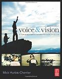Voice & Vision, Second Edition: A Creative Approach to Narrative Film and DV Production
