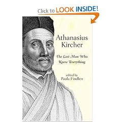 Athanasius Kircher: The Last Man Who Knew Everything