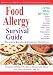 Food Allergy Survival Guide: Surviving and Thriving with Food Allergies and Sensitivities